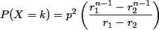 P(X=k)=p^2\left(\dfrac{r_1^{n-1}-r_2^{n-1}}{r_1-r_2}\right)